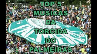 TOP 5 Músicas da Torcida do Palmeiras [upl. by Tanney]