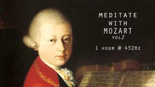 Meditate with Mozart  432Hz Classical Music  Vol 2 [upl. by Ynatterb]