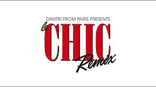 CHIC ‘Le Freak’ Dimitri From Paris Remix 2018 Remaster [upl. by Clint]