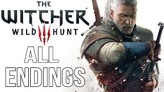 The Witcher 3 Wild Hunt  ALL ENDINGS [upl. by Beitz]