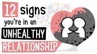 12 Signs Youre in an Unhealthy Relationship [upl. by Pelpel]