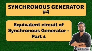 4 Equivalent circuit of Synchronous generator  Part I [upl. by Anrahc]