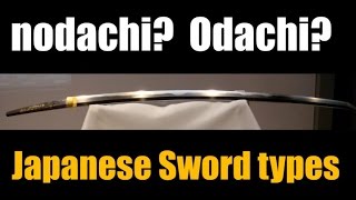 Nodachi Odachi Uchigatana Japanese Sword Types Explained [upl. by Aznofla]