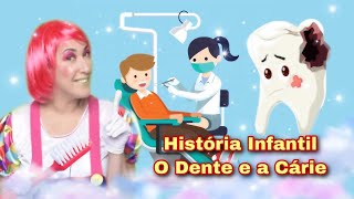 História Infantil  O Dente e a Cárie [upl. by Ewold]