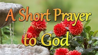 A Short Prayer to God  A Peaceful and Joyful Prayer  Thank You Lord [upl. by Greer]