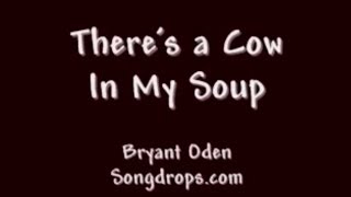 FUNNY SONGS FOR KIDS Theres a Cow In My Soup [upl. by Hastie]