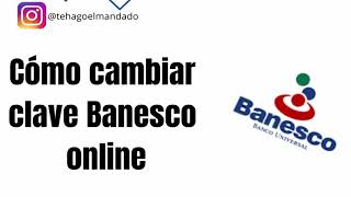 Cambio de clave Banesco  como cambiar la clave de banesco online [upl. by Bringhurst]