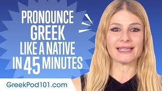 How to Pronounce Greek Like a Native Speaker [upl. by Eiznekcam]