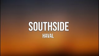 HAVAL  SOUTHSIDE  Lyrics [upl. by Segal]