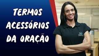 Termos Acessórios da Oração  Brasil Escola [upl. by Eelannej]