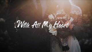 With all my heart  Lyrics Video  CHRISTIAN WEDDING SONG [upl. by Eeclehc]