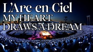 MY HEART DRAWS A DREAM L’Arc〜en〜Ciel LIVE 2014 at National Studium [upl. by Anma69]