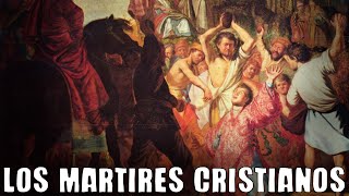 Los MARTIRES Cristianos  Como Murieron los primeros Cristianos  Historia del Cristianismo [upl. by Sugihara]