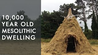 Recreating our past 10000 year old mesolithic dwelling replicated by experimental archaeologists [upl. by Kallista]