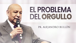 Pastor Bullón  El Problema del Orgullo [upl. by Adnovaj730]