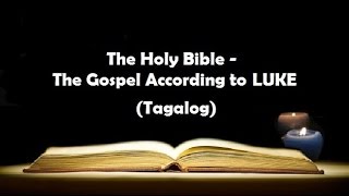 03 The Holy Bible LUKE Chapter 1  24 Tagalog Audio [upl. by Alracal]