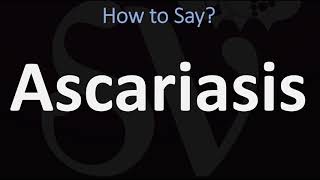 How to Pronounce Ascariasis CORRECTLY [upl. by Eidlog62]