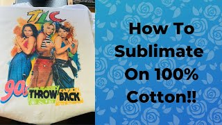 How to Sublimate on 100 COTTON [upl. by Vedette]