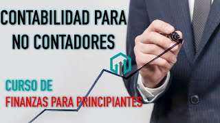 CONTABILIDAD PARA NO CONTADORES  Curso de Finanzas Básicas  Contador Contado [upl. by Genna711]