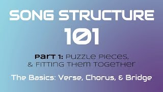 SONG STRUCTURE 101 Pt 1A  THE BASICS Verse Chorus amp Bridge [upl. by Azenav]