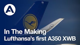 In the making Lufthansa’s first A350 XWB [upl. by Davis]