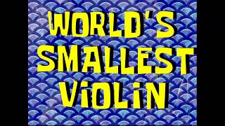 Spongebob Music  Worlds Smallest Violin Woe is Me pitch 10 and faster [upl. by Ilram738]