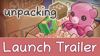 Unpacking Launch Trailer [upl. by Ydroj]