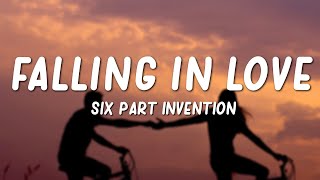 Six Part Invention  Falling in Love Lyrics [upl. by Eiliah]